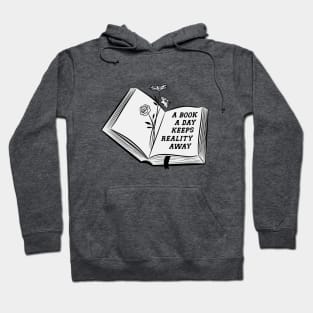 a book a day keeps reality away Hoodie